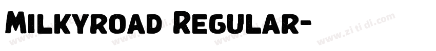 Milkyroad Regular字体转换 Milkyroad Regular字体转换